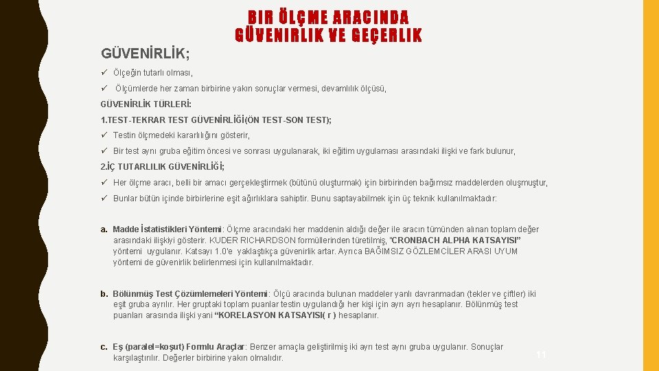 BIR ÖLÇME ARACINDA GÜVENIRLIK VE GEÇERLIK GÜVENİRLİK; ü Ölçeğin tutarlı olması, ü Ölçümlerde her