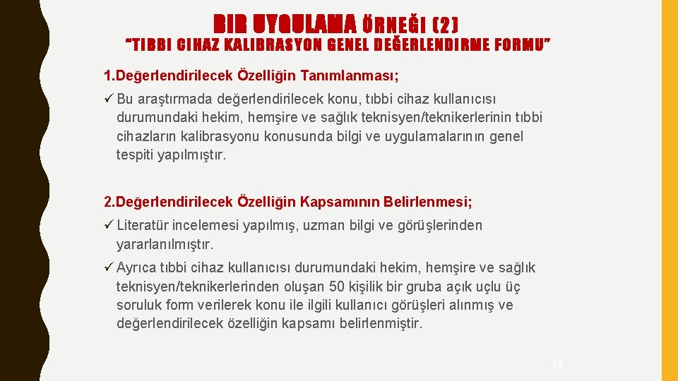 BIR UYGULAMA ÖRNEĞI (2) “TIBBI CIHAZ KALIBRASYON GENEL DEĞERLENDIRME FORMU” 1. Değerlendirilecek Özelliğin Tanımlanması;