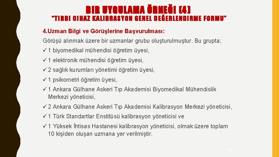 BIR UYGULAMA ÖRNEĞI (4) “TIBBI CIHAZ KALIBRASYON GENEL DEĞERLENDIRME FORMU” 4. Uzman Bilgi ve