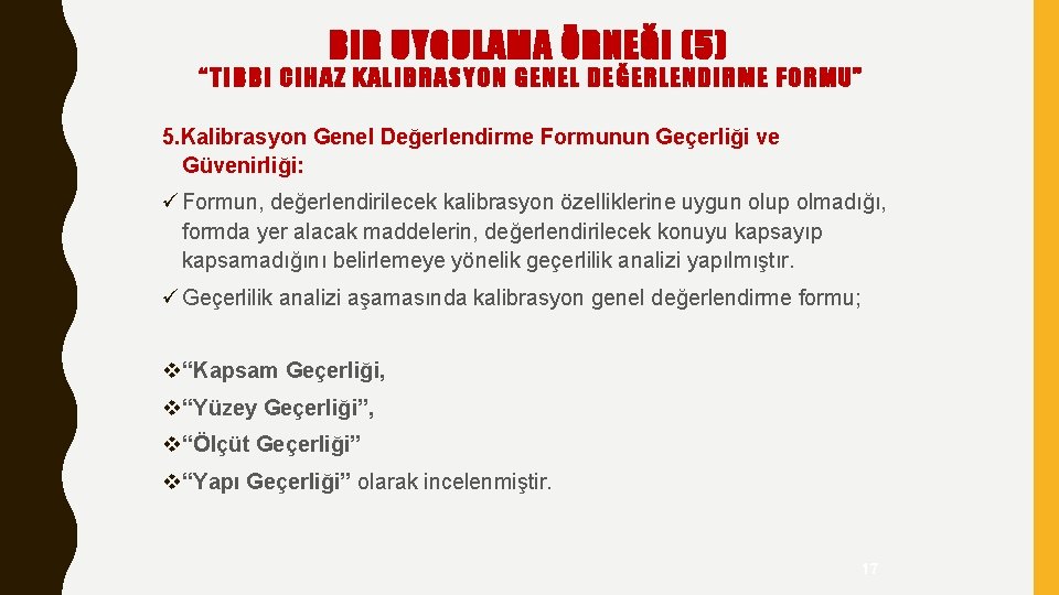 BIR UYGULAMA ÖRNEĞI (5) “TIBBI CIHAZ KALIBRASYON GENEL DEĞERLENDIRME FORMU” 5. Kalibrasyon Genel Değerlendirme