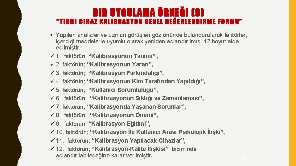 BIR UYGULAMA ÖRNEĞI (9) “TIBBI CIHAZ KALIBRASYON GENEL DEĞERLENDIRME FORMU” • Yapılan analizler ve