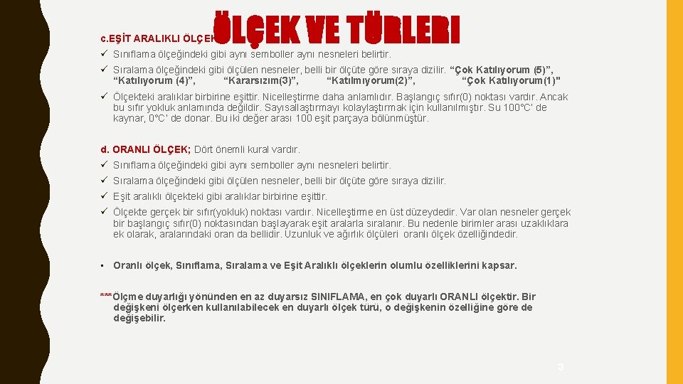 ÖLÇEK VE TÜRLERI c. EŞİT ARALIKLI ÖLÇEK; ü Sınıflama ölçeğindeki gibi aynı semboller aynı