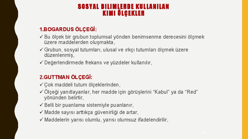 SOSYAL BILIMLERDE KULLANILAN KIMI ÖLÇEKLER 1. BOGARDUS ÖLÇEĞİ: ü Bu ölçek bir grubun toplumsal