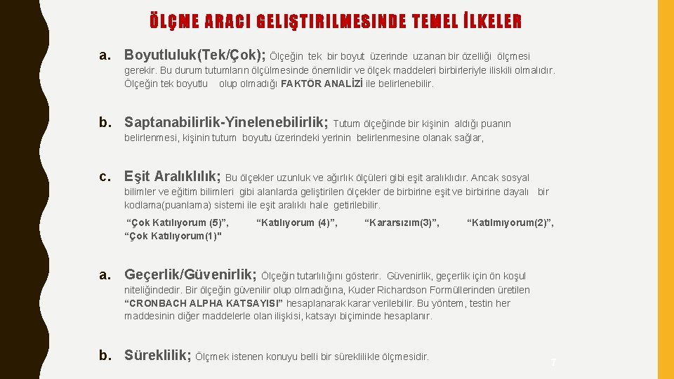 ÖLÇME ARACI GELIŞTIRILMESINDE TEMEL İLKELER a. Boyutluluk(Tek/Çok); Ölçeğin tek bir boyut üzerinde uzanan bir