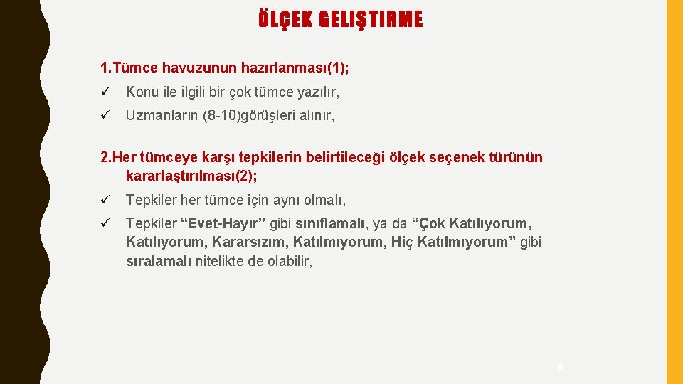 ÖLÇEK GELIŞTIRME 1. Tümce havuzunun hazırlanması(1); ü Konu ile ilgili bir çok tümce yazılır,