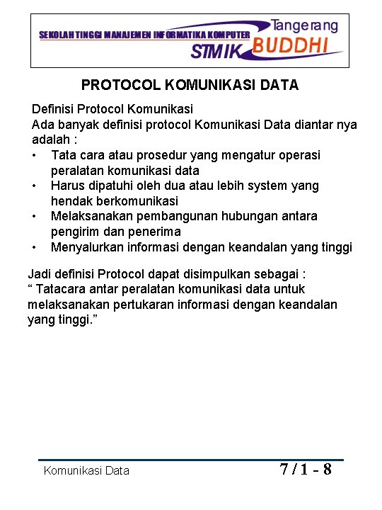 PROTOCOL KOMUNIKASI DATA Definisi Protocol Komunikasi Ada banyak definisi protocol Komunikasi Data diantar nya