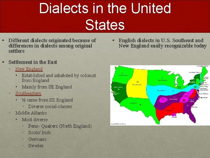 Dialects in the United States • Different dialects originated because of differences in dialects