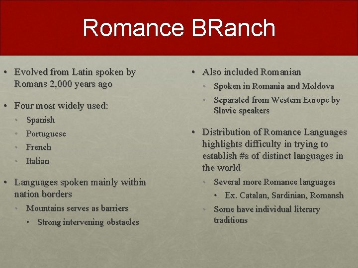 Romance BRanch • Evolved from Latin spoken by Romans 2, 000 years ago • Romance BRanch • Evolved from Latin spoken by Romans 2, 000 years ago •