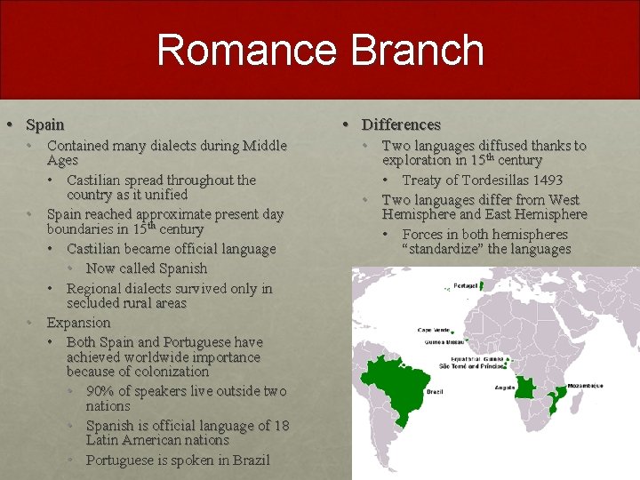 Romance Branch • Spain • Contained many dialects during Middle Ages • Castilian spread Romance Branch • Spain • Contained many dialects during Middle Ages • Castilian spread