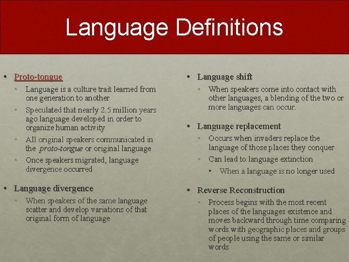 Language Definitions • Proto-tongue • Language is a culture trait learned from one generation Language Definitions • Proto-tongue • Language is a culture trait learned from one generation
