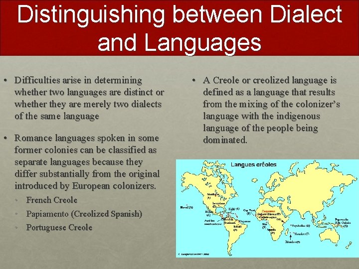 Distinguishing between Dialect and Languages • Difficulties arise in determining whether two languages are