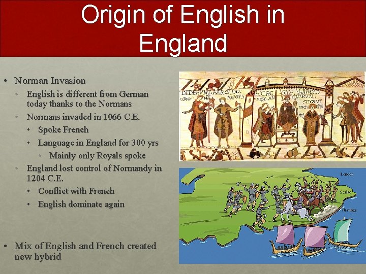 Origin of English in England • Norman Invasion • English is different from German Origin of English in England • Norman Invasion • English is different from German