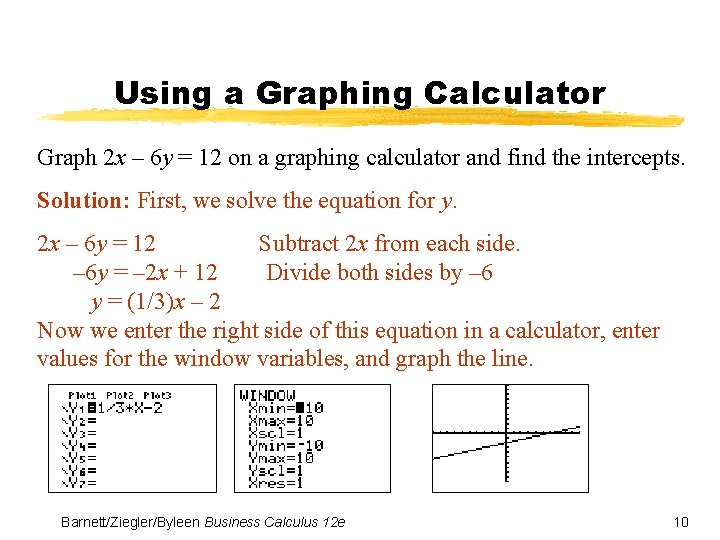 Using a Graphing Calculator Graph 2 x – 6 y = 12 on a