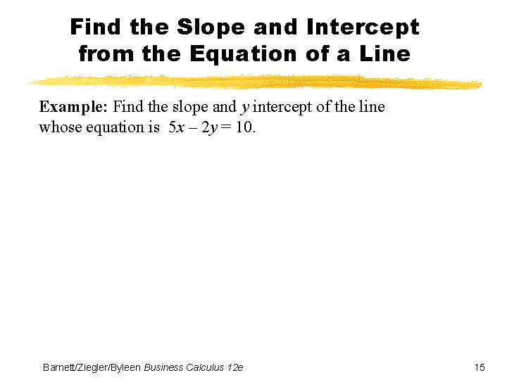 Find the Slope and Intercept from the Equation of a Line Example: Find the