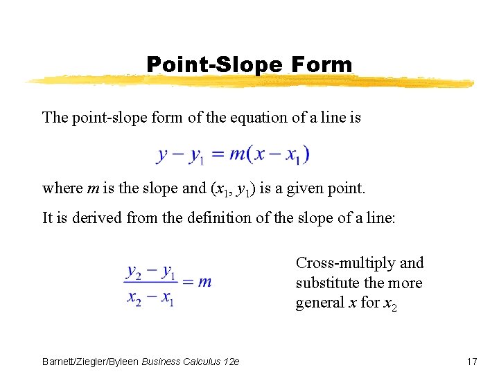 Point-Slope Form The point-slope form of the equation of a line is where m