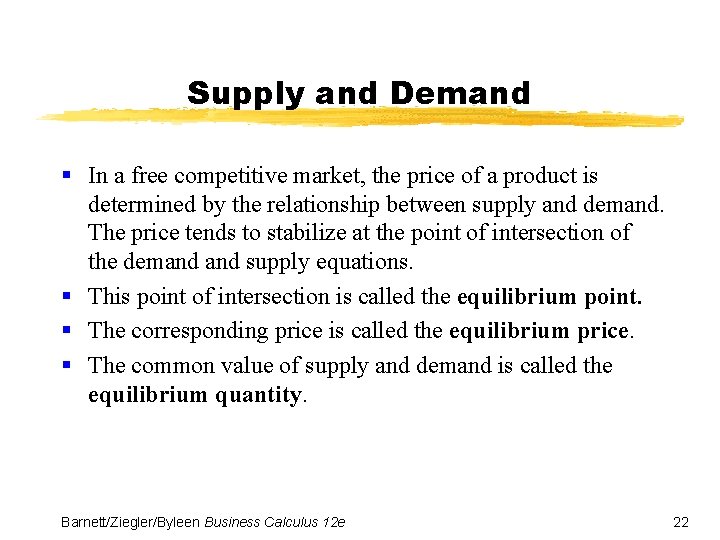 Supply and Demand § In a free competitive market, the price of a product