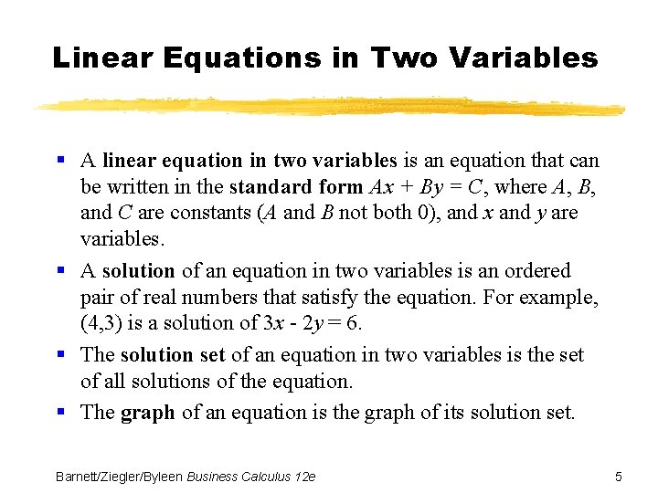 Linear Equations in Two Variables § A linear equation in two variables is an