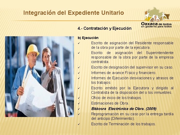 Integración del Expediente Unitario 4. - Contratación y Ejecución b) Ejecución ü ü ü