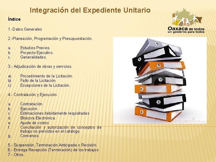 Integración del Expediente Unitario Índice 1. -Datos Generales 2. -Planeación, Programación y Presupuestación. a.