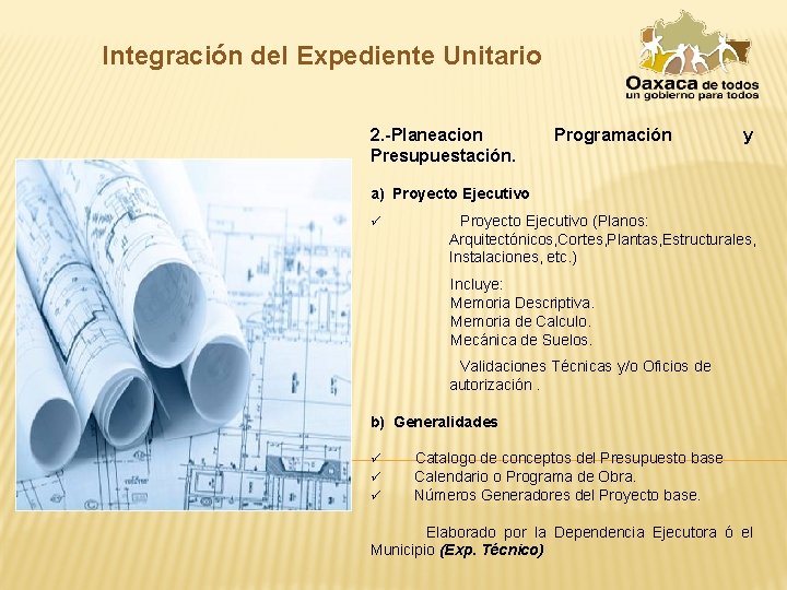 Integración del Expediente Unitario 2. -Planeacion Presupuestación. Programación y a) Proyecto Ejecutivo ü Proyecto