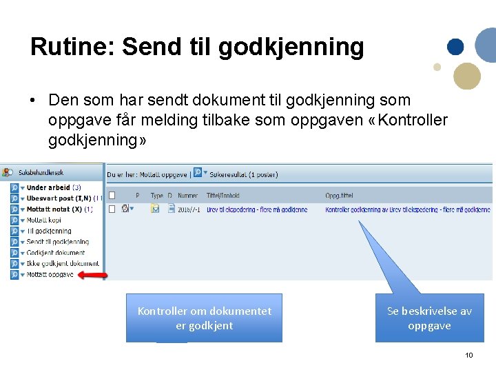 Rutine: Send til godkjenning • Den som har sendt dokument til godkjenning som oppgave