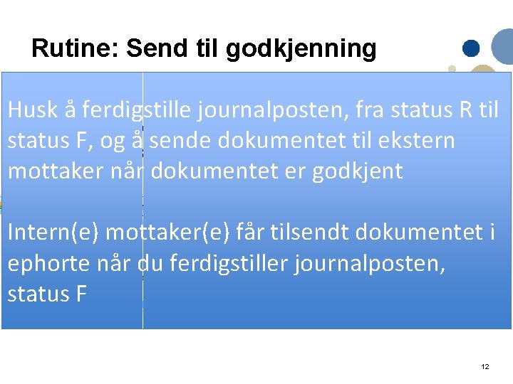 Rutine: Send til godkjenning • Når dokumentet er godkjent / ikke godkjent: Husk å