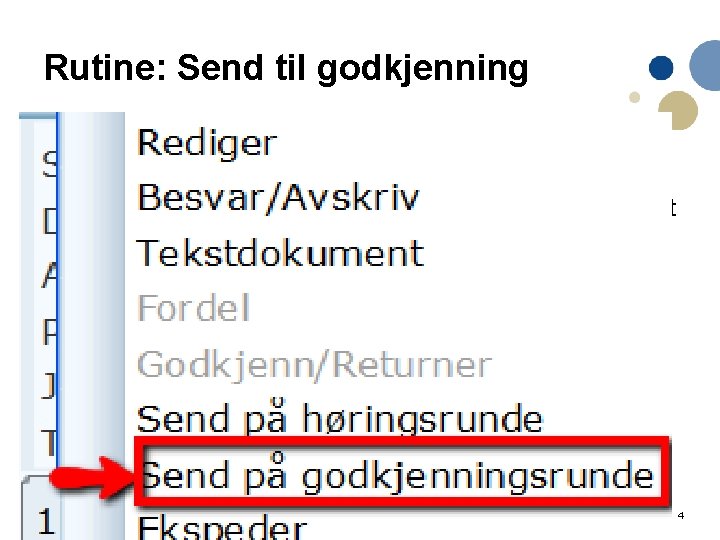 Rutine: Send til godkjenning • Send til flere personer for godkjenning - sekvensiell eller