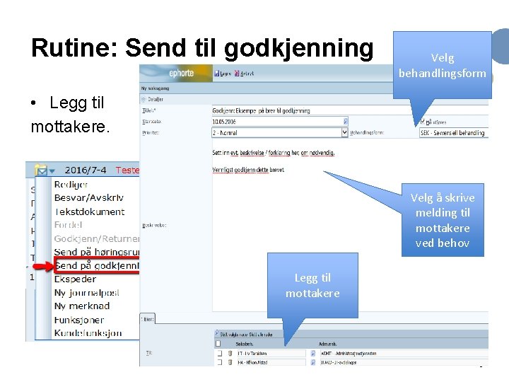 Rutine: Send til godkjenning Velg behandlingsform • Legg til mottakere. Velg å skrive melding