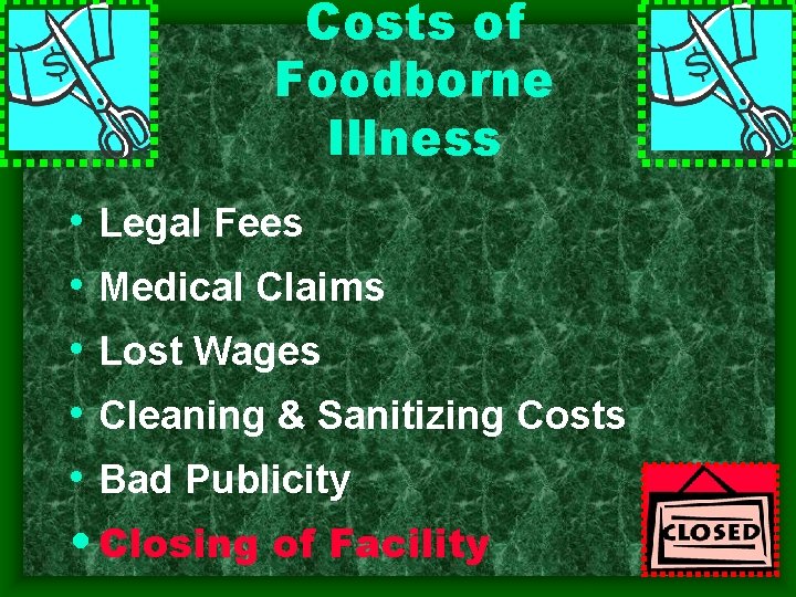 Costs of Foodborne Illness • Legal Fees • Medical Claims • Lost Wages • Costs of Foodborne Illness • Legal Fees • Medical Claims • Lost Wages •