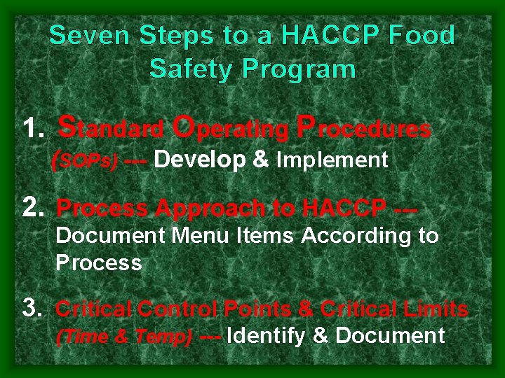 Seven Steps to a HACCP Food Safety Program 1. Standard Operating Procedures (SOPs) Develop