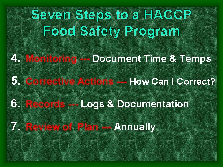 Seven Steps to a HACCP Food Safety Program 4. Monitoring Document Time & Temps