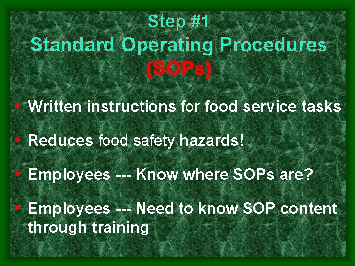 Step #1 Standard Operating Procedures (SOPs) • Written instructions for food service tasks • Step #1 Standard Operating Procedures (SOPs) • Written instructions for food service tasks •