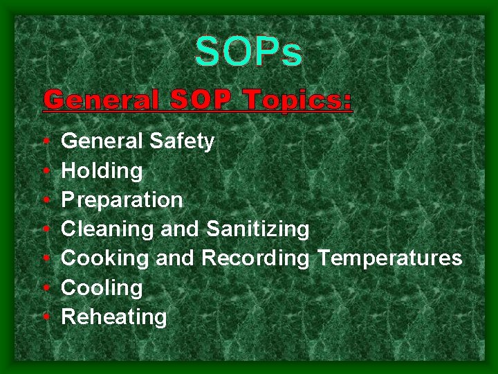 SOPs General SOP Topics: • • General Safety Holding Preparation Cleaning and Sanitizing Cooking SOPs General SOP Topics: • • General Safety Holding Preparation Cleaning and Sanitizing Cooking