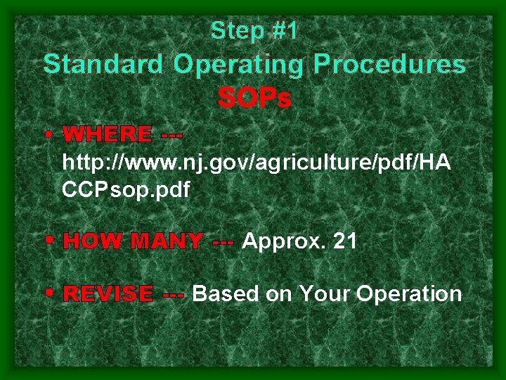 Step #1 Standard Operating Procedures SOPs • WHERE --http: //www. nj. gov/agriculture/pdf/HA CCPsop. pdf Step #1 Standard Operating Procedures SOPs • WHERE --http: //www. nj. gov/agriculture/pdf/HA CCPsop. pdf