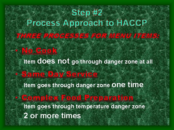 Step #2 Process Approach to HACCP THREE PROCESSES FOR MENU ITEMS: • No Cook Step #2 Process Approach to HACCP THREE PROCESSES FOR MENU ITEMS: • No Cook