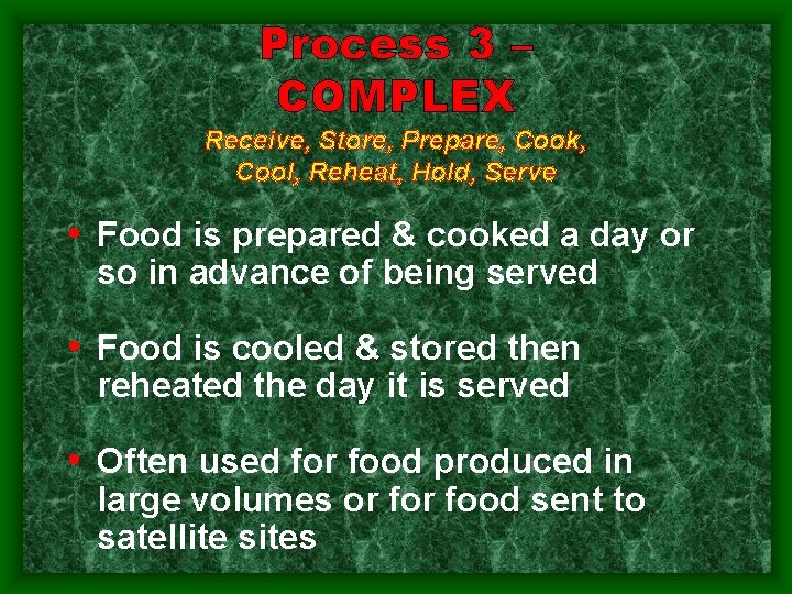 Process 3 – COMPLEX Receive, Store, Prepare, Cook, Cool, Reheat, Hold, Serve • Food