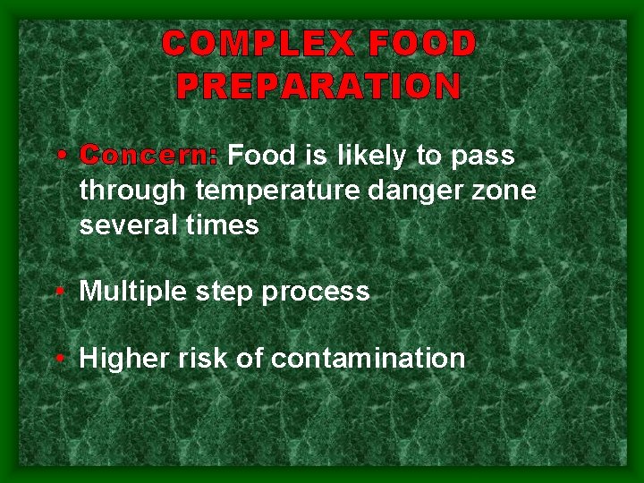 COMPLEX FOOD PREPARATION • Concern: Food is likely to pass through temperature danger zone