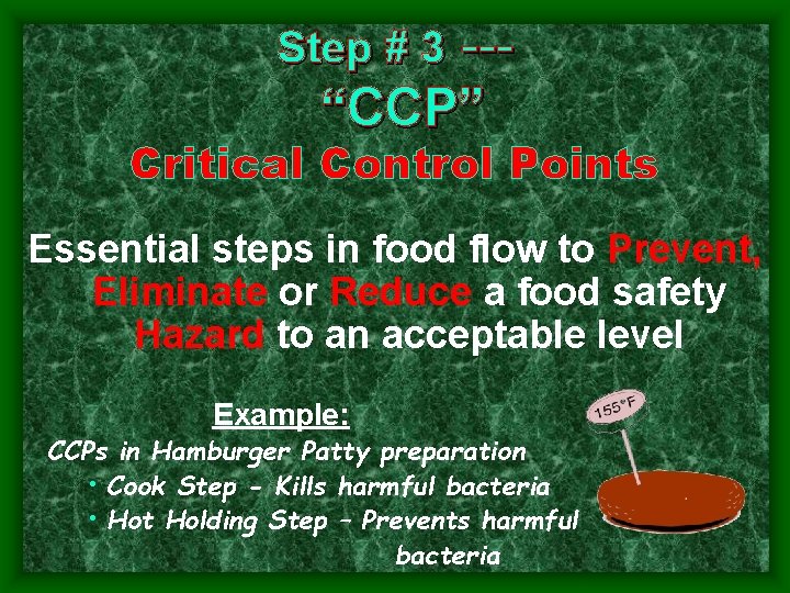 Step # 3 --- “CCP” Critical Control Points Essential steps in food flow to