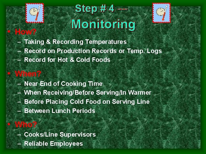 Step # 4 -- • How? Monitoring – Taking & Recording Temperatures – Record