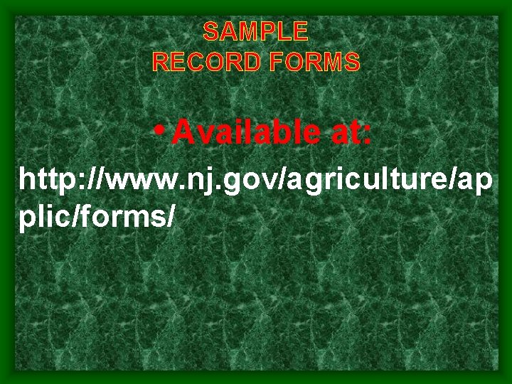 SAMPLE RECORD FORMS • Available at: http: //www. nj. gov/agriculture/ap plic/forms/ SAMPLE RECORD FORMS • Available at: http: //www. nj. gov/agriculture/ap plic/forms/
