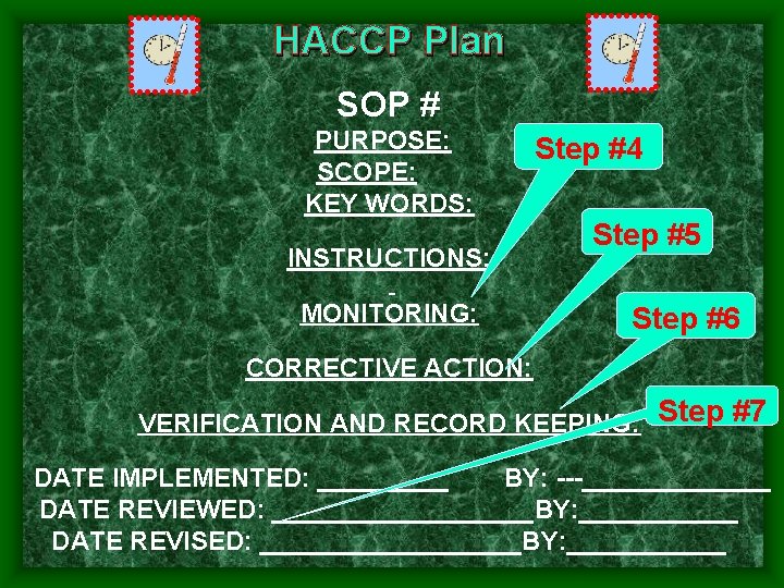 HACCP Plan SOP # PURPOSE: SCOPE: KEY WORDS: INSTRUCTIONS: MONITORING: Step #4 Step #5