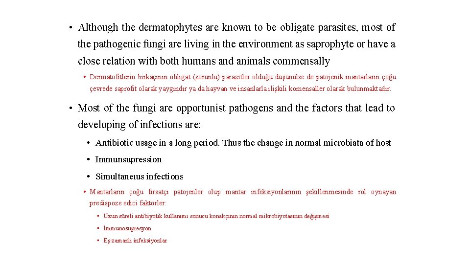  • Although the dermatophytes are known to be obligate parasites, most of the