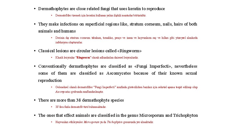  • Dermathophytes are close related fungi that uses keratin to reproduce • Dermatofitler