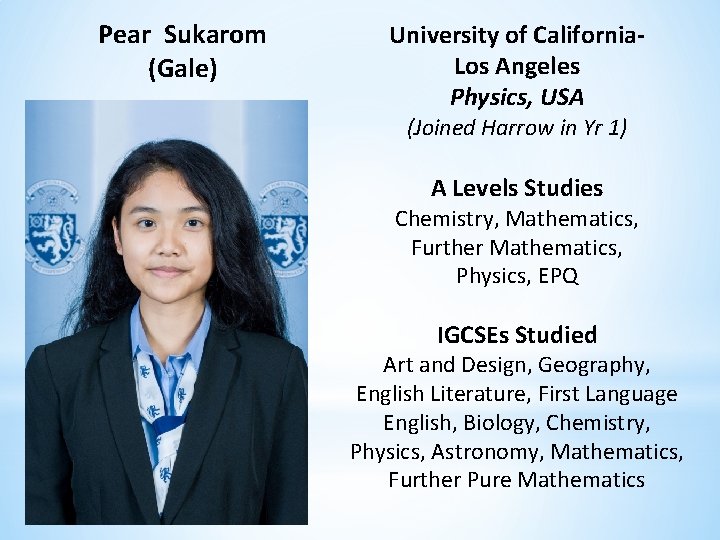 Pear Sukarom (Gale) University of California. Los Angeles Physics, USA (Joined Harrow in Yr