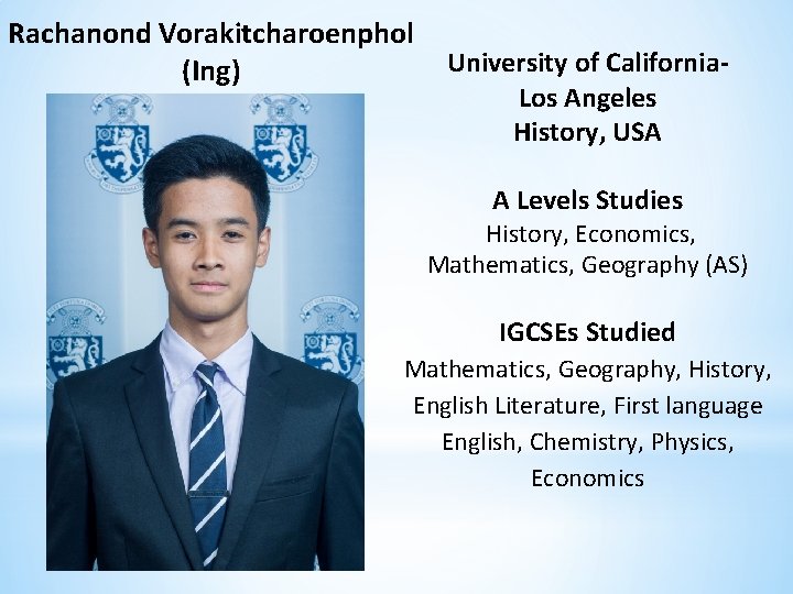 Rachanond Vorakitcharoenphol (Ing) University of California. Los Angeles History, USA A Levels Studies History,
