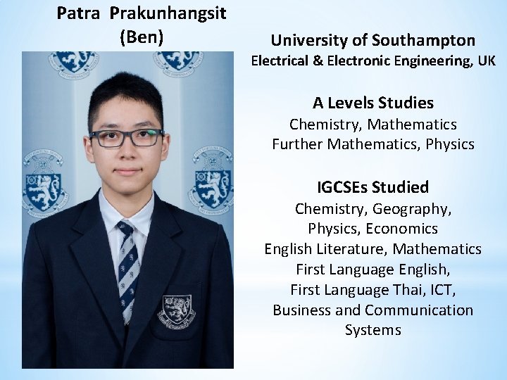 Patra Prakunhangsit (Ben) University of Southampton Electrical & Electronic Engineering, UK A Levels Studies