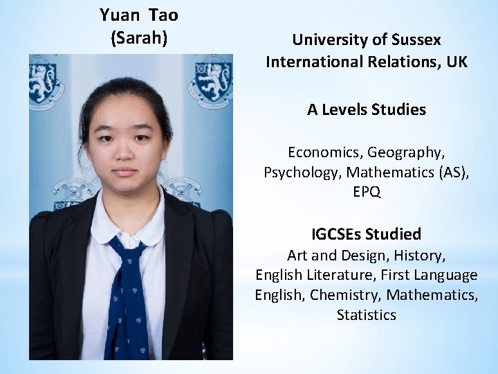 Yuan Tao (Sarah) University of Sussex International Relations, UK A Levels Studies Economics, Geography,