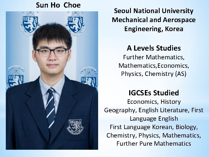 Sun Ho Choe Seoul National University Mechanical and Aerospace Engineering, Korea A Levels Studies