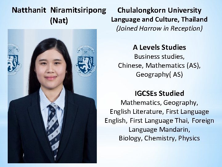 Natthanit Niramitsiripong Chulalongkorn University Language and Culture, Thailand (Nat) (Joined Harrow in Reception) A