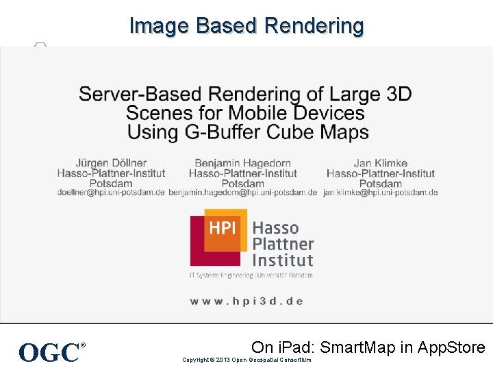 Image Based Rendering OGC ® On i. Pad: Smart. Map in App. Store Copyright Image Based Rendering OGC ® On i. Pad: Smart. Map in App. Store Copyright